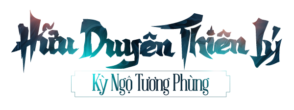 Hữu duyên thiên lý - Kỳ ngộ tương phùng